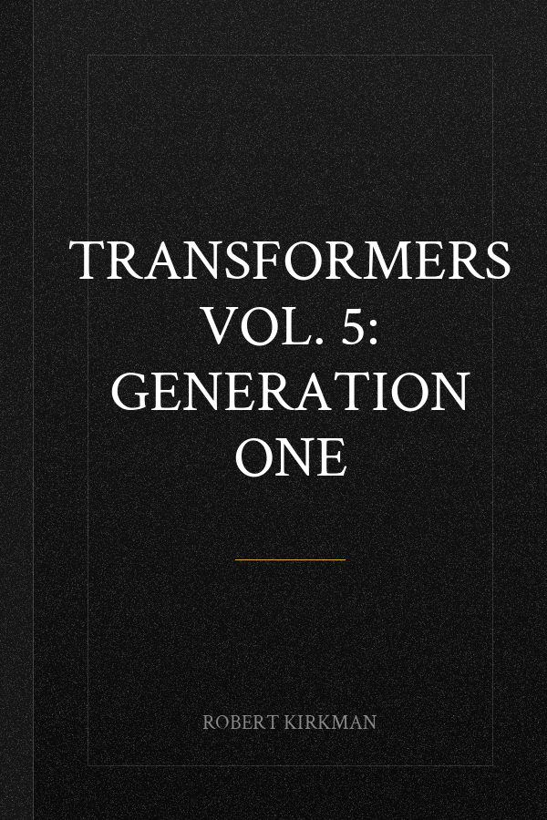 Transformers Vol. 5: Generation One