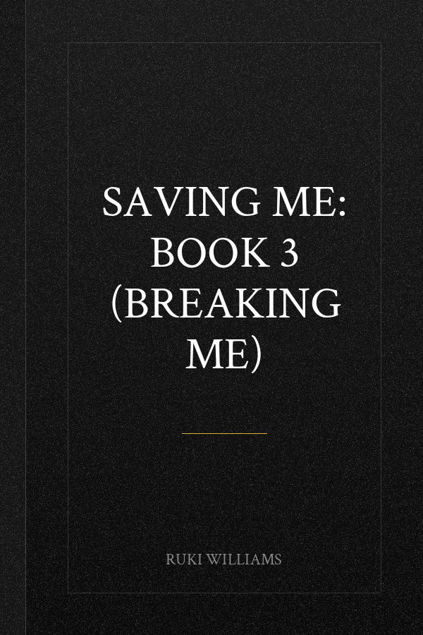 Saving Me: Book 3 (Breaking Me)