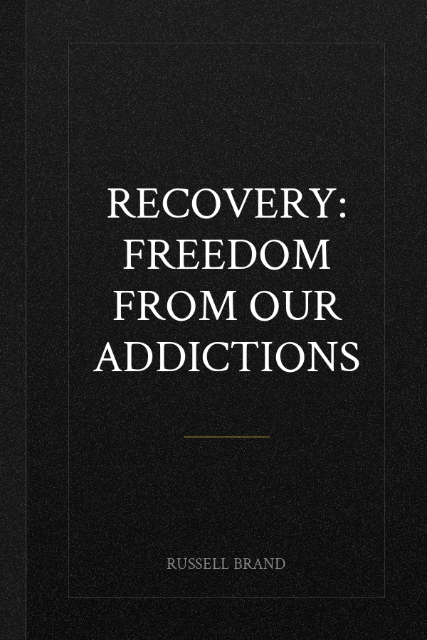 Recovery: Freedom from Our Addictions