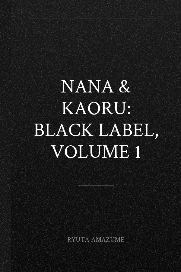 Nana & Kaoru: Black Label, Volume 1
