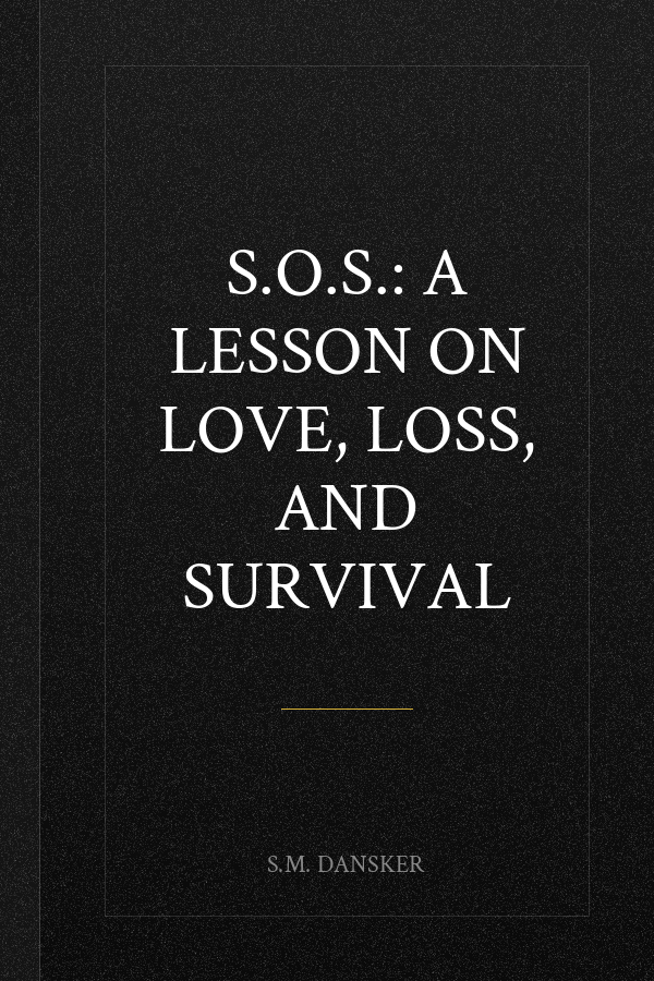 S.O.S.: A Lesson on Love, Loss, and Survival