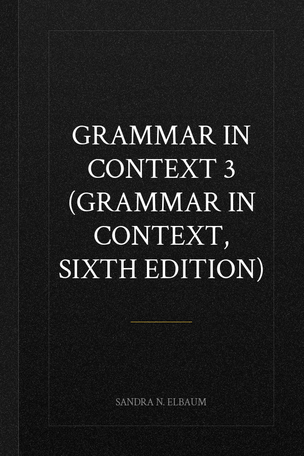 Grammar in Context 3 (Grammar in Context, Sixth Edition)