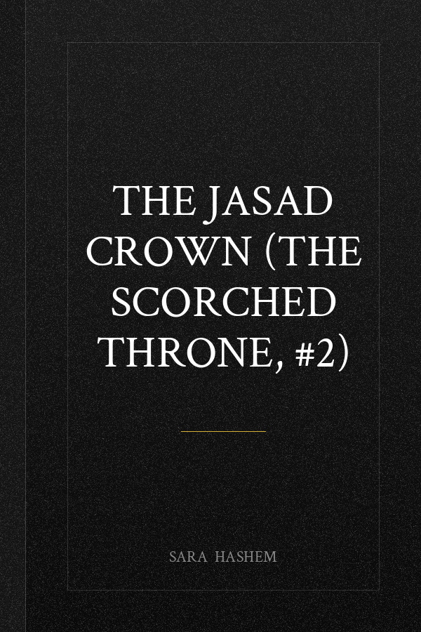 The Jasad Crown (The Scorched Throne, #2)