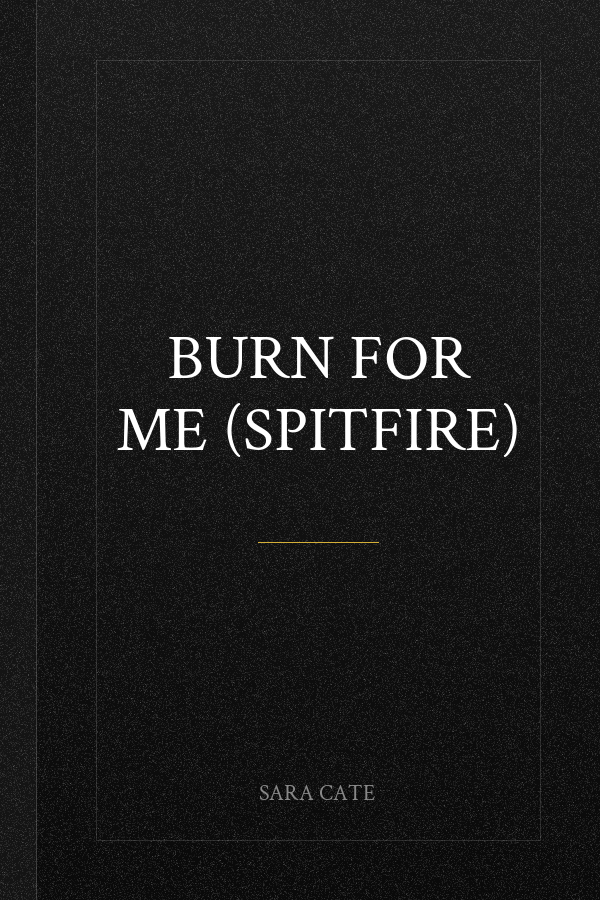Burn for Me (Spitfire)