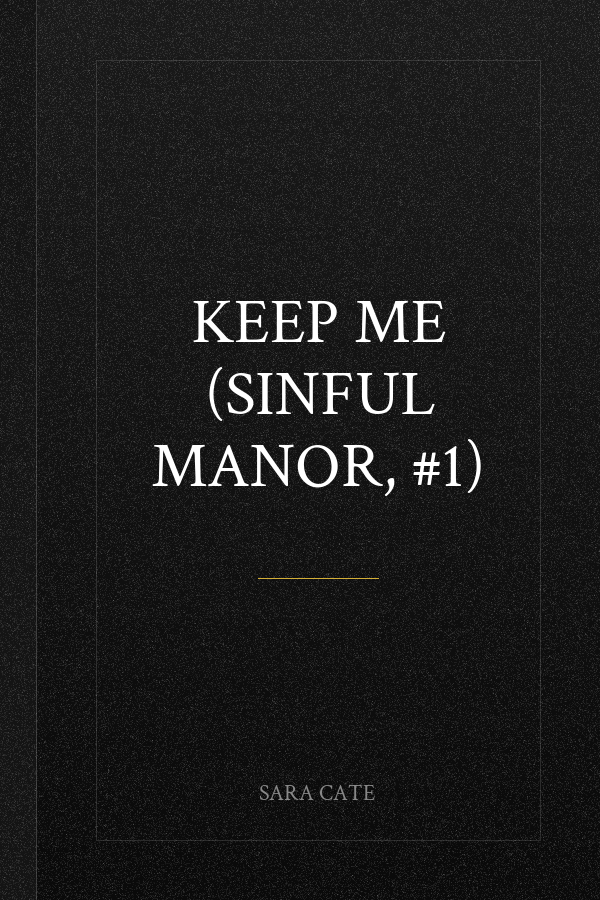 Keep Me (Sinful Manor, #1)