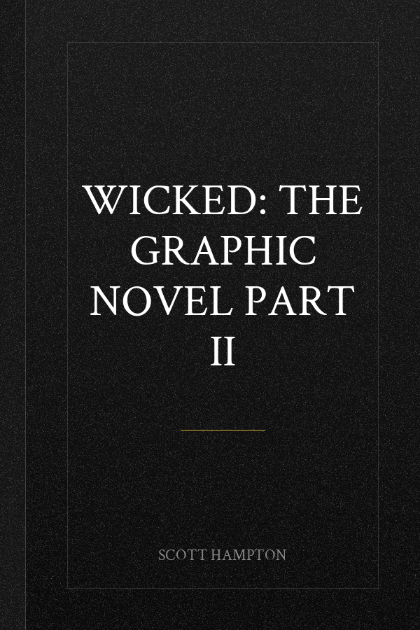 Wicked: The Graphic Novel Part II