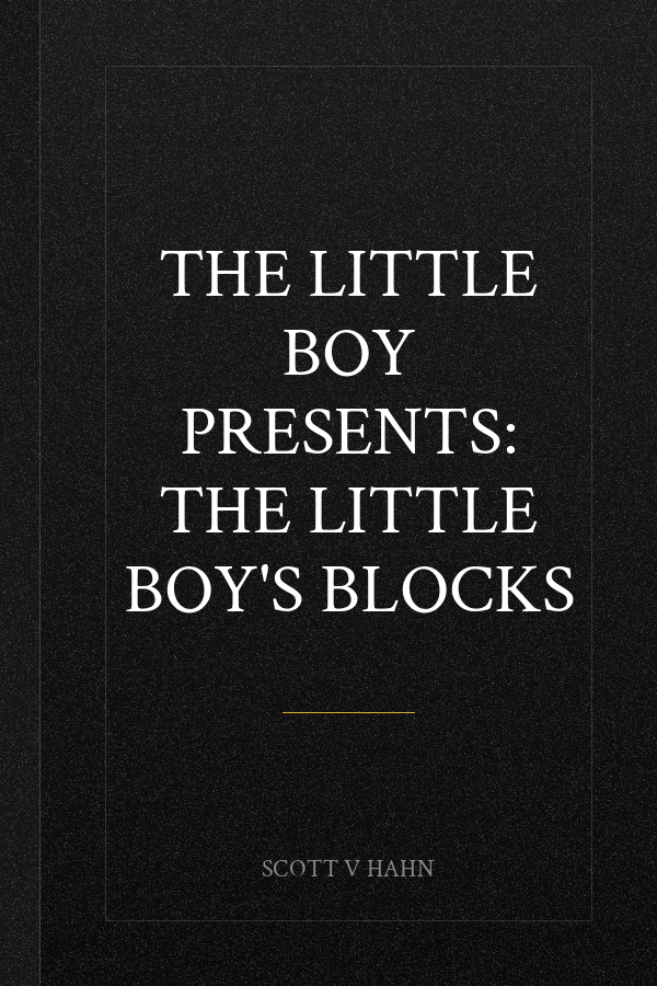 The Little Boy Presents: The Little Boy's Blocks