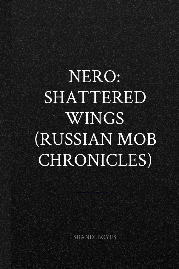 Nero: Shattered Wings (Russian Mob Chronicles)
