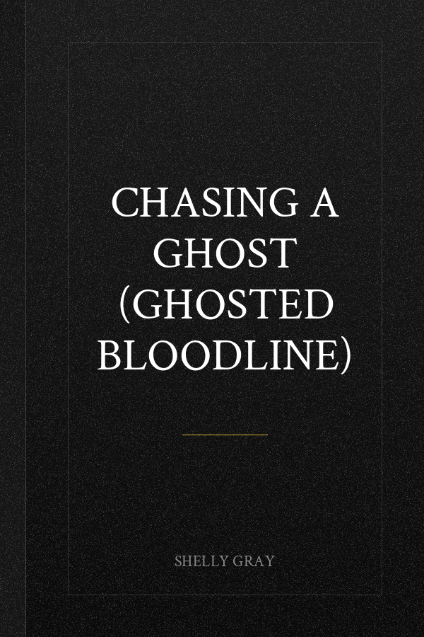 CHASING A GHOST (GHOSTED BLOODLINE)