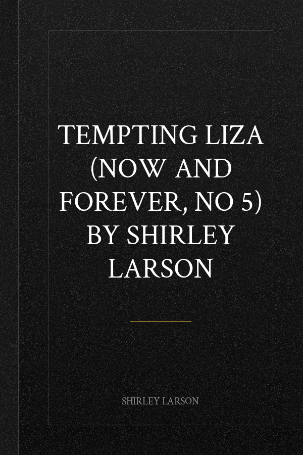Tempting Liza (Now and Forever, No 5) by Shirley Larson