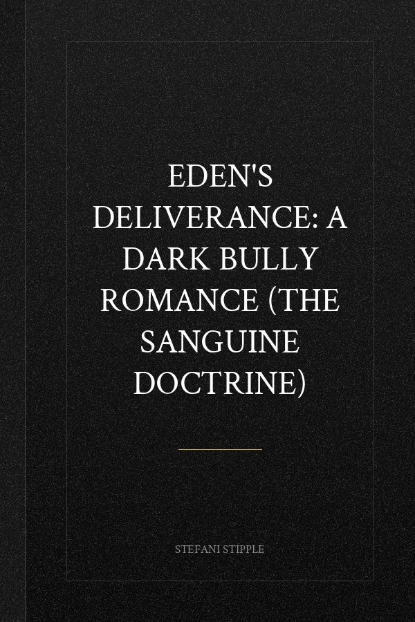 Eden's Deliverance: A Dark Bully Romance (The Sanguine Doctrine)
