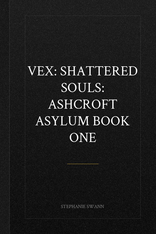 Vex: Shattered Souls: Ashcroft Asylum Book One