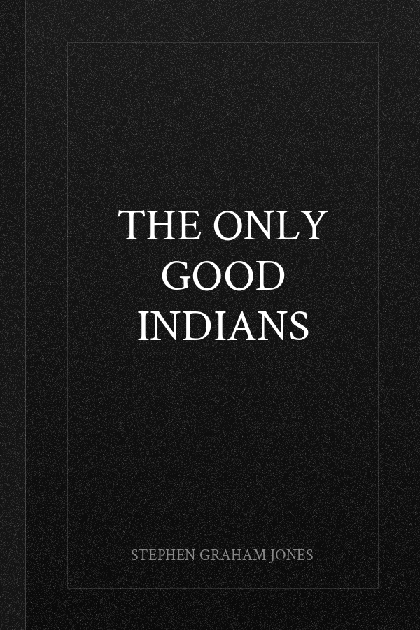 The Only Good Indians