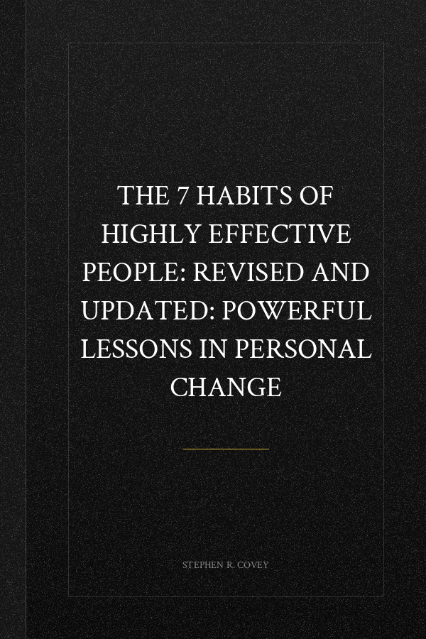 The 7 Habits of Highly Effective People: Revised and Updated: Powerful Lessons in Personal Change
