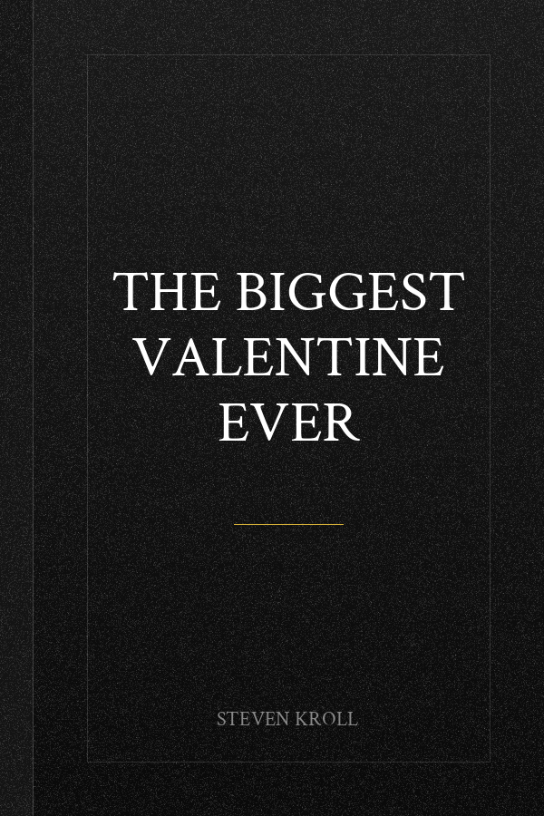 The Biggest Valentine Ever