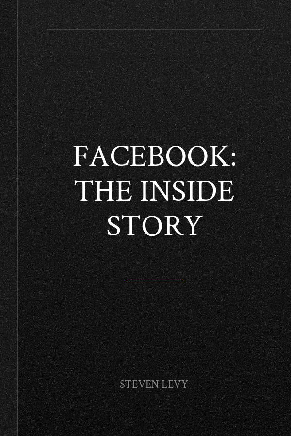 Facebook: The Inside Story