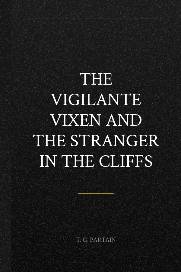 The Vigilante Vixen and the Stranger in the Cliffs