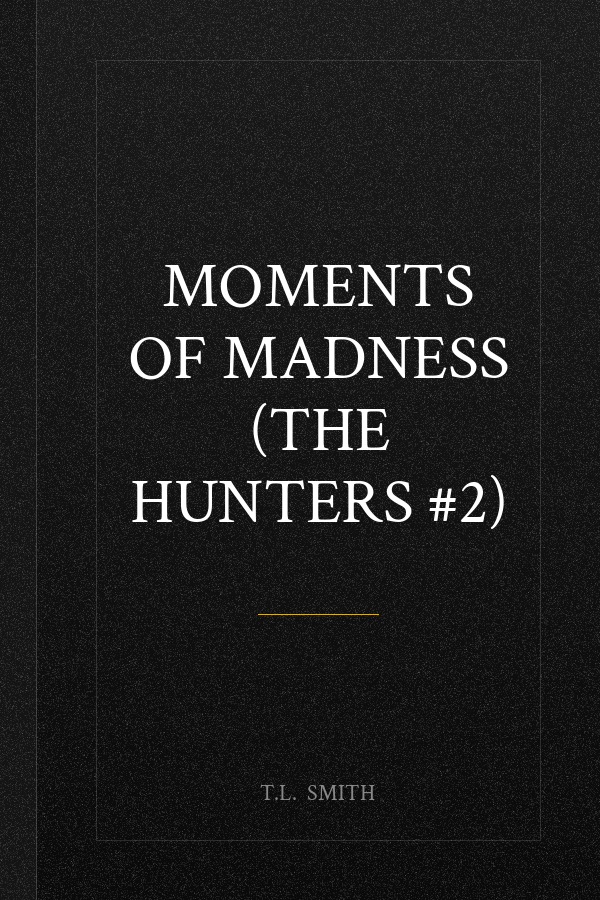 Moments of Madness (The Hunters #2)