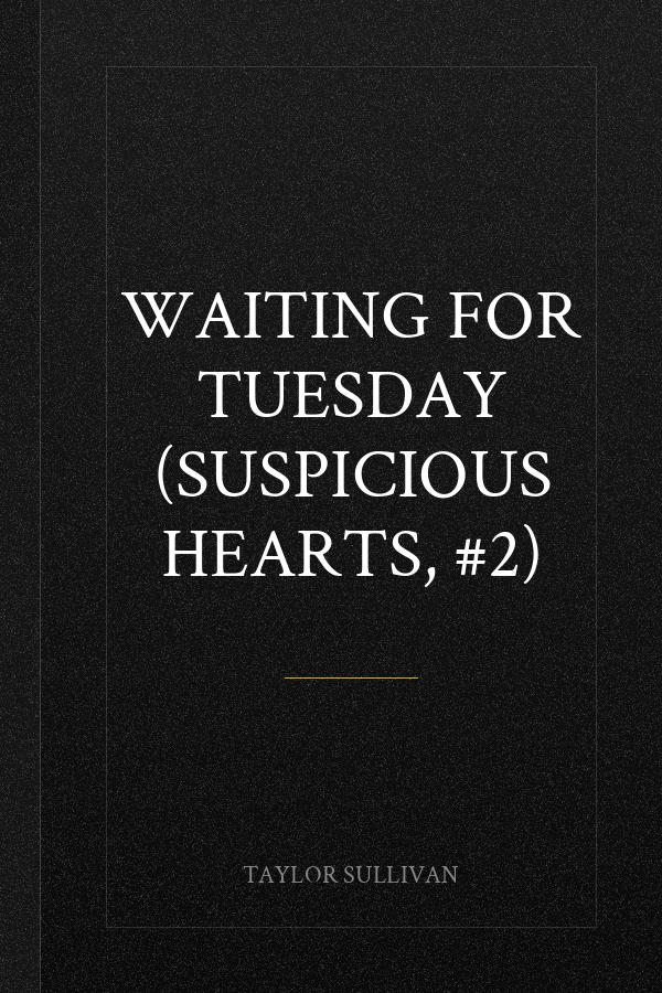 Waiting for Tuesday (Suspicious Hearts, #2)
