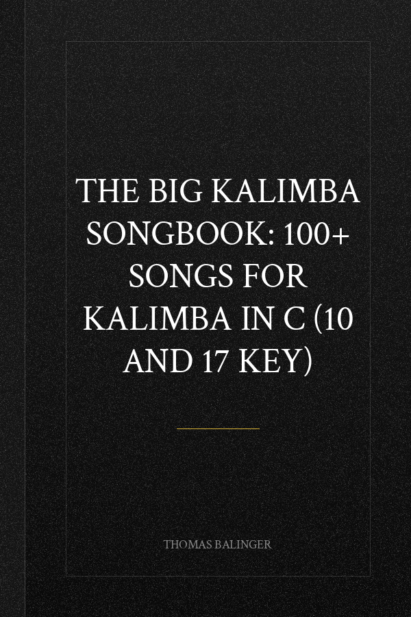 The Big Kalimba Songbook: 100+ Songs for kalimba in C (10 and 17 key)