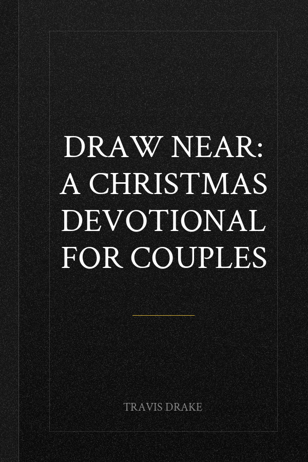 Draw Near: A Christmas Devotional for Couples