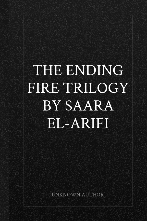 The Ending Fire Trilogy by Saara El-Arifi