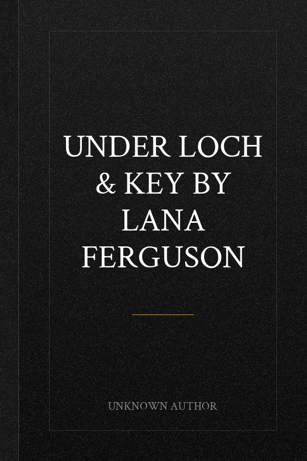 Under Loch & Key by Lana Ferguson