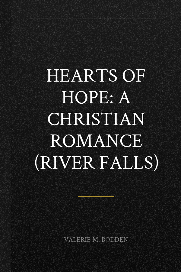 Hearts of Hope: A Christian Romance (River Falls)