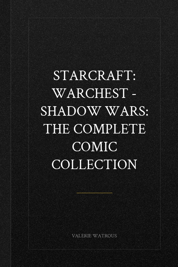 Starcraft: Warchest - Shadow Wars: The Complete Comic Collection