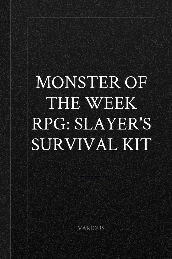Monster of the Week RPG: Slayer's Survival Kit