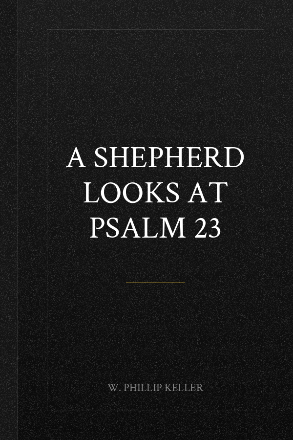 A Shepherd Looks at Psalm 23
