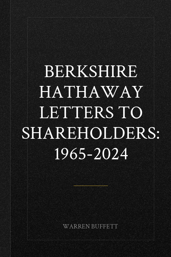 Berkshire Hathaway Letters to Shareholders: 1965-2024