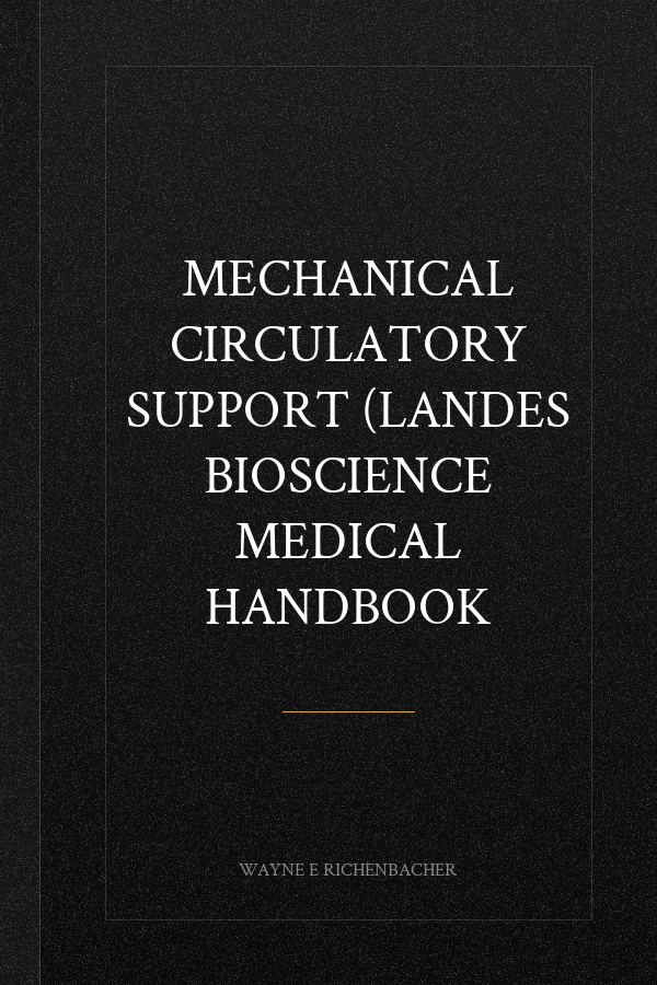 Mechanical Circulatory Support (Landes Bioscience Medical Handbook