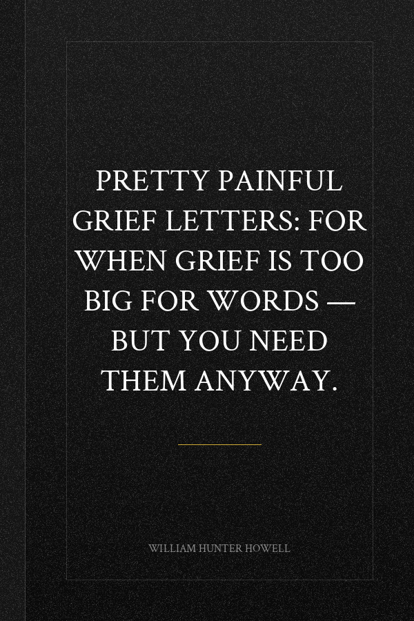 Pretty Painful Grief Letters: For when grief is too big for words — but you need them anyway.
