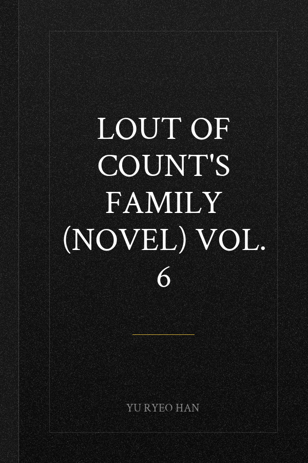 Lout of Count's Family (Novel) Vol. 6