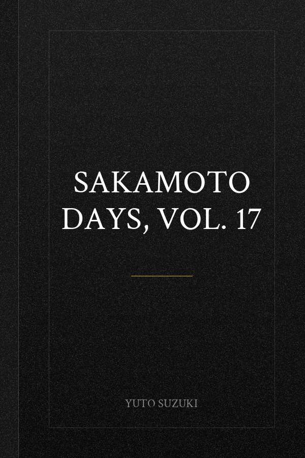 Sakamoto Days, Vol. 17