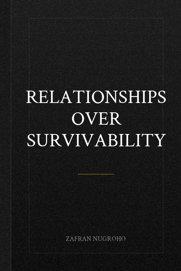 Relationships Over Survivability