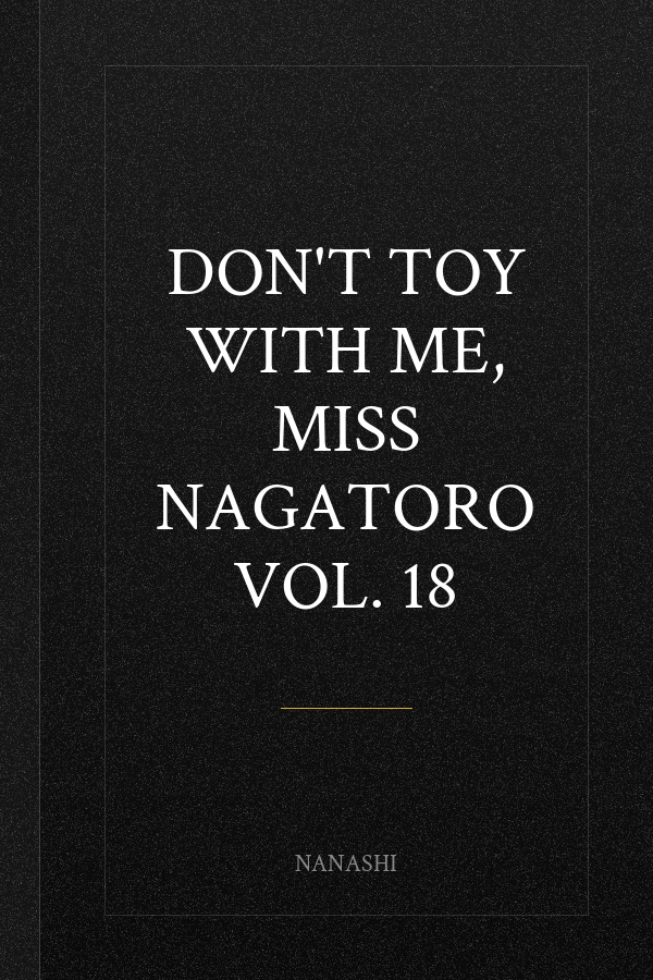 Don't Toy with Me, Miss Nagatoro Vol. 18